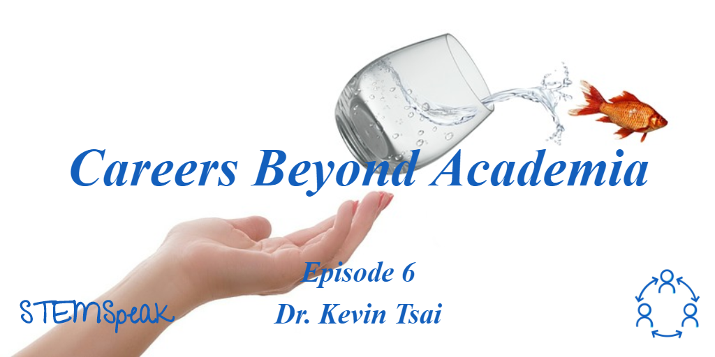 Careers Beyond Academia – With Dr. Kevin Tsai